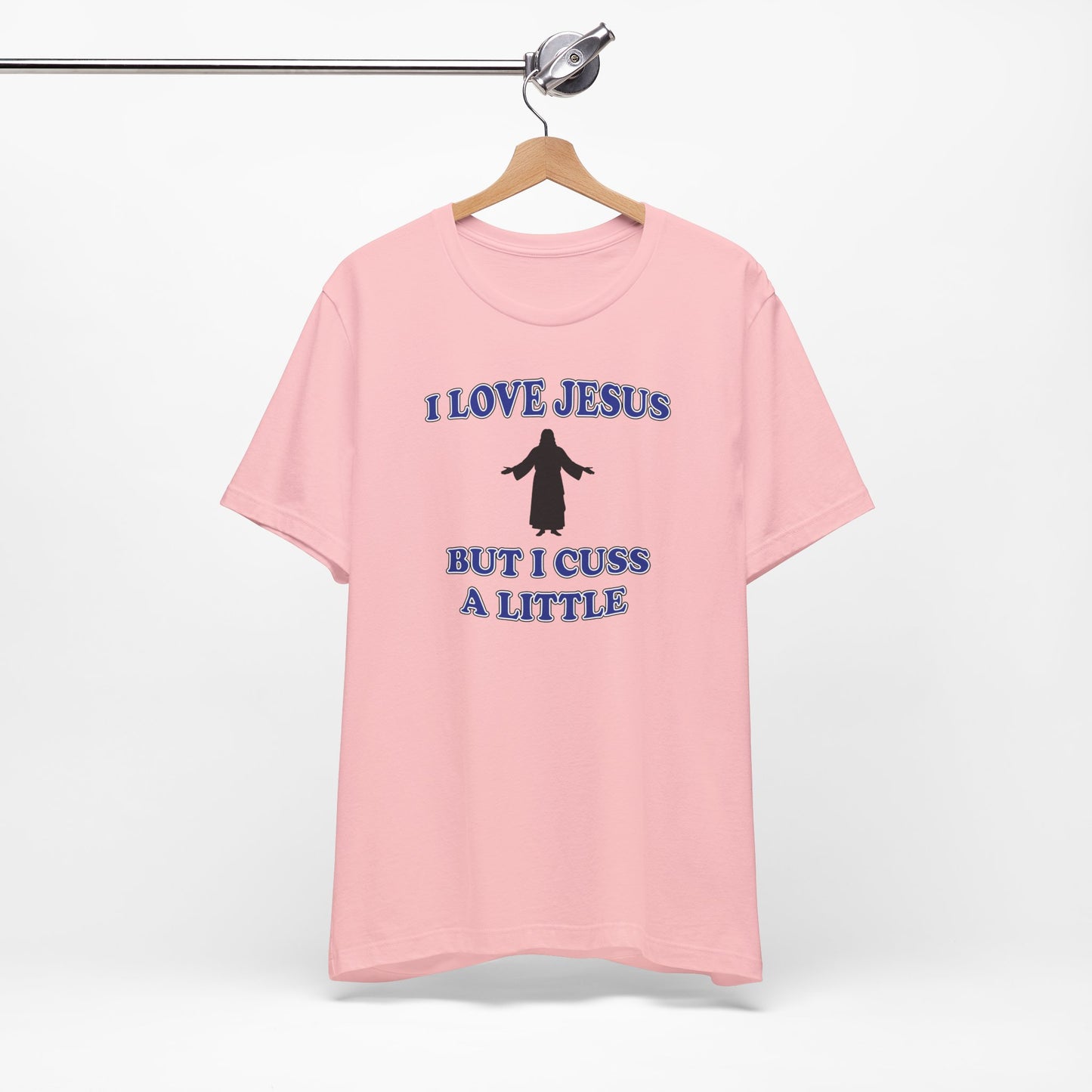 'I Love Jesus But I Cuss A Little' (Soft, Quality Bella & Canvas <Or Comparable> Unisex Tee)