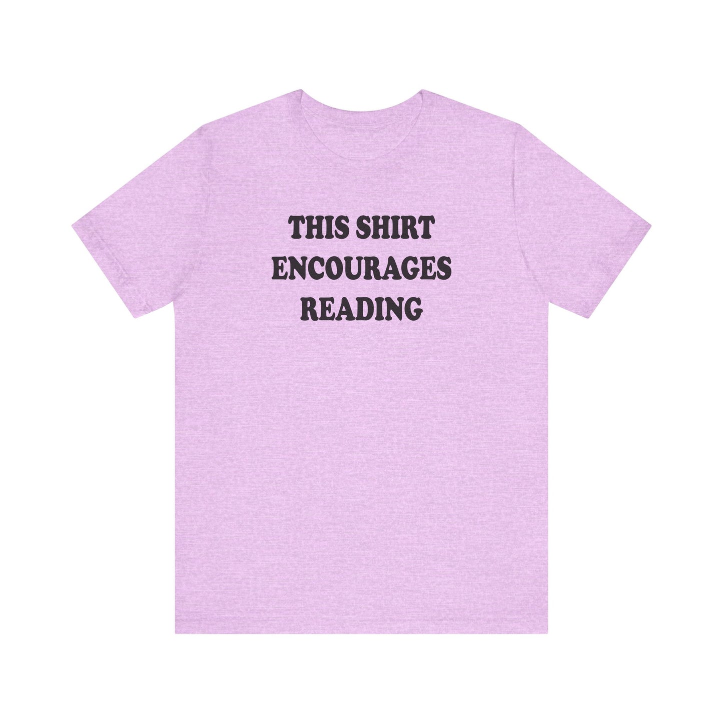 'This Shirt Encourages Reading' (Soft, Quality Bella & Canvas <Or Comparable> Unisex Tee)