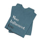 'More Influenced. Less Influencer.' (VS 2) (Soft, Quality Bella & Canvas <Or Comparable> Unisex Tee)