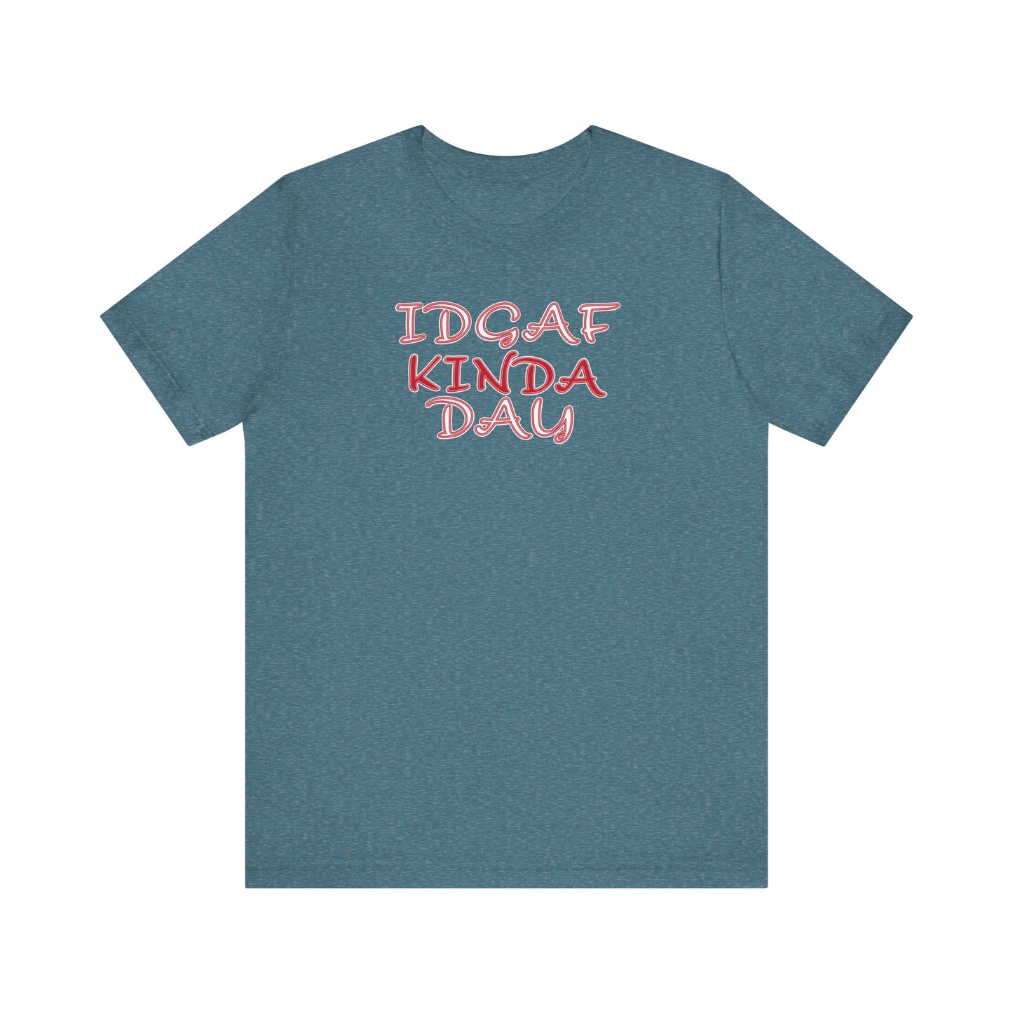 'IDGAF Kinda Day' (VS 2) (Soft, Quality Bella & Canvas <Or Comparable> Unisex Tee)