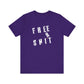 'Free Shit' (We Mean 'Shirt') (Soft, Quality Bella & Canvas <Or Comparable> Unisex Tee)
