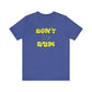 'Don't Be Dum' (VS 2) (Soft, Quality Bella & Canvas <Or Comparable> Unisex Tee)