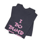 'I Do Dumb Stuff' (VS 3) (Soft, Quality Bella & Canvas <Or Comparable> Unisex Tee)