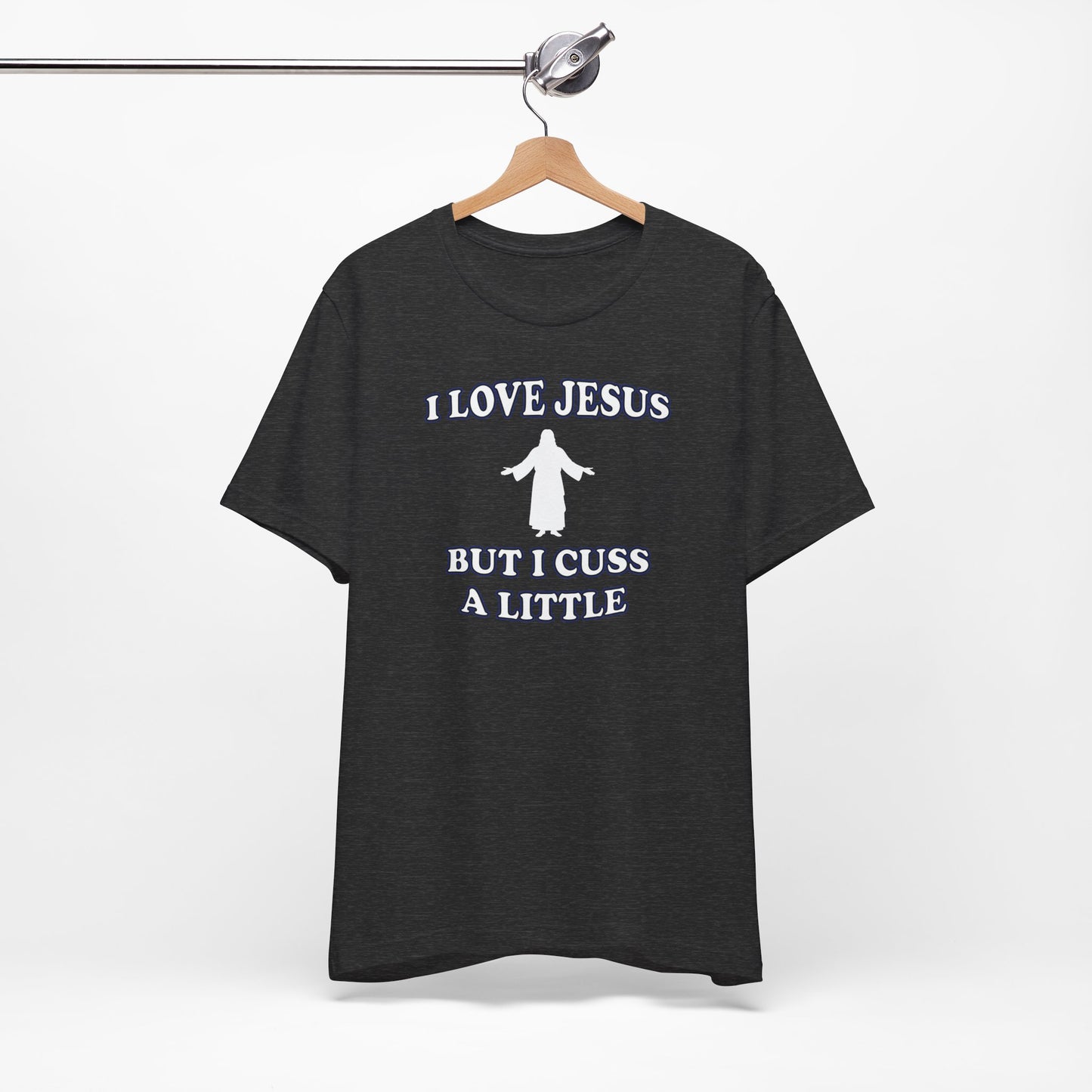 'I Love Jesus But I Cuss A Little' (Soft, Quality Bella & Canvas <Or Comparable> Unisex Tee)