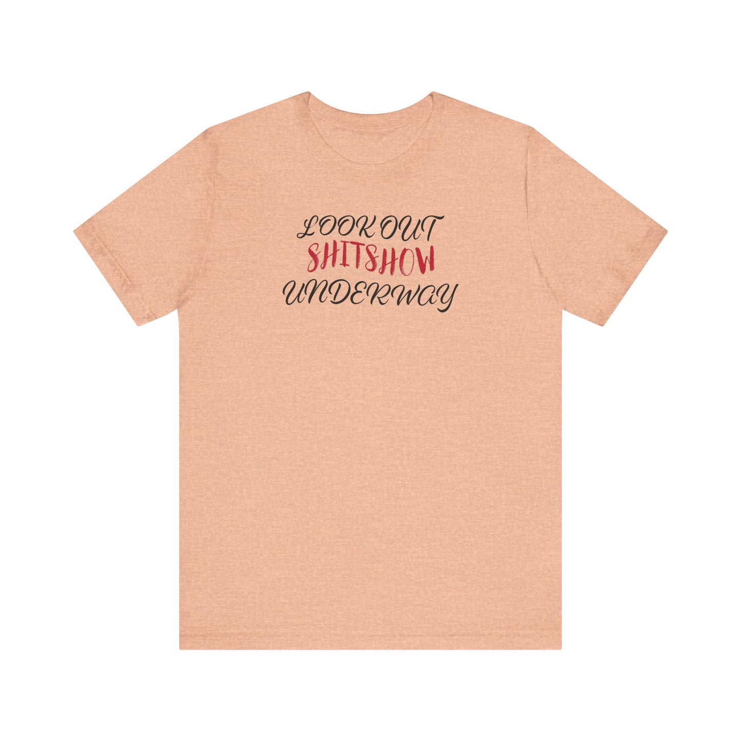 'Look Out Shitshow Underway' (VS 2) (Soft, Quality Bella & Canvas <Or Comparable> Unisex Tee)
