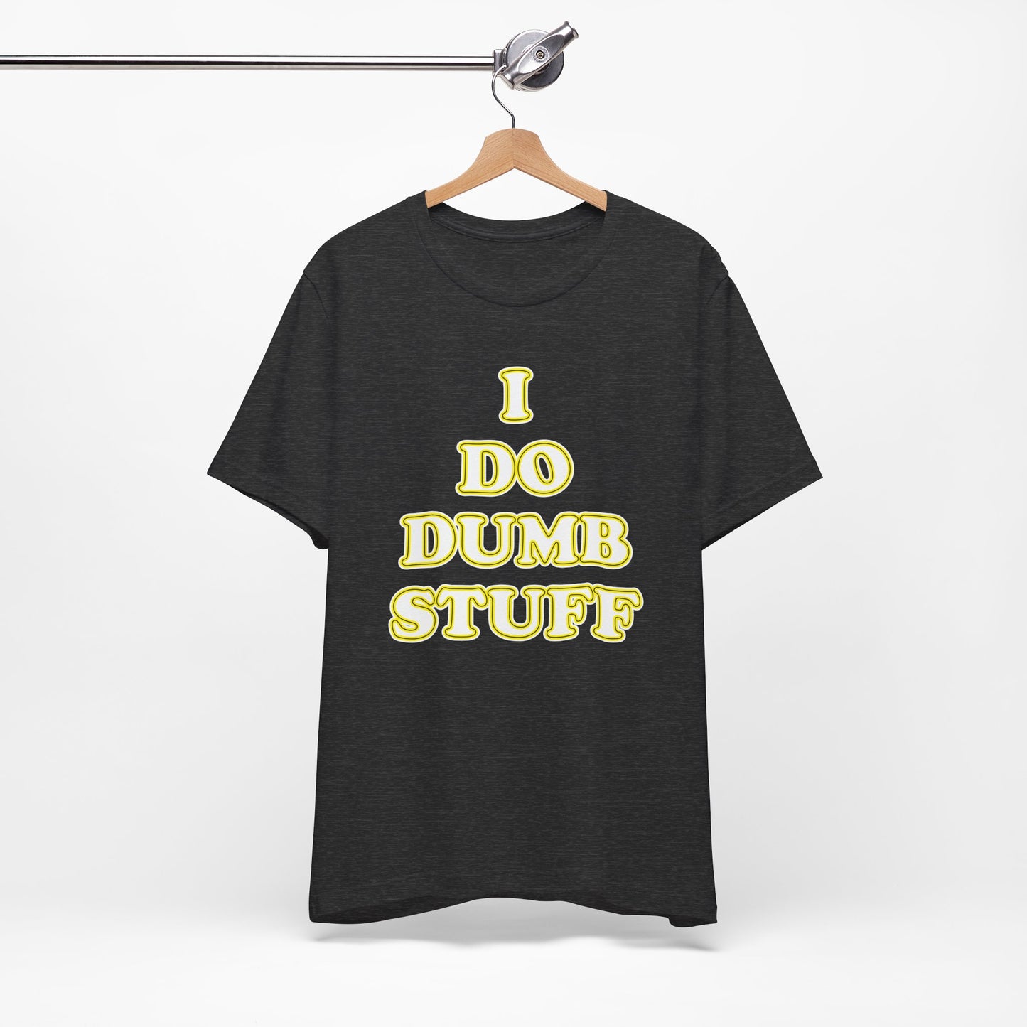 'I Do Dumb Stuff' (VS 2) (Soft, Quality Bella & Canvas <Or Comparable> Unisex Tee)