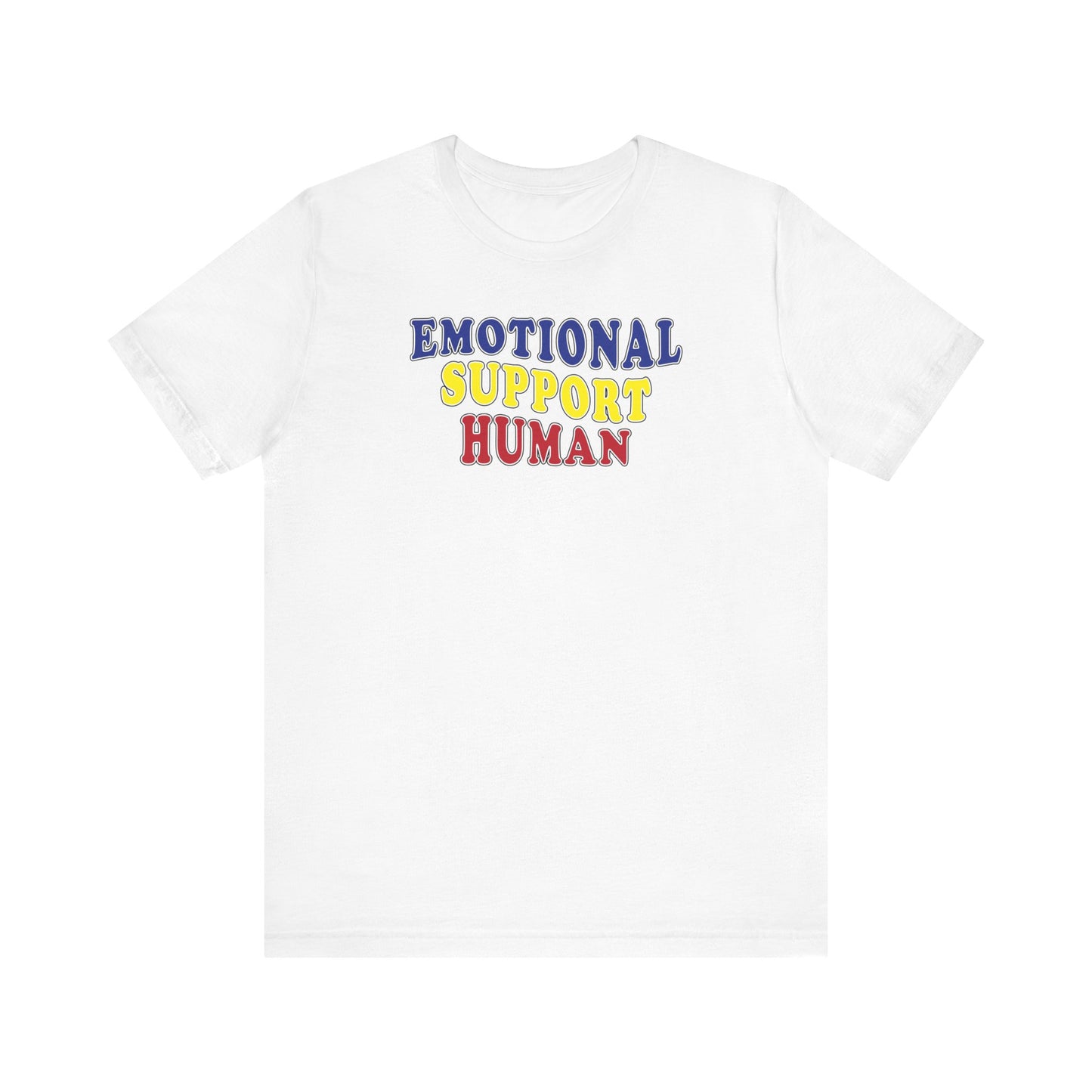 'Emotional Support Human' (Soft, Quality Bella & Canvas <Or Comparable> Unisex Tee)