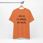 'I Have All The Answers. Just Ask Me.' (Soft, Quality Bella & Canvas <Or Comparable> Unisex Tee)