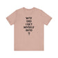 'WTF Did I Get Myself Into? (VS 1) (Soft, Quality Bella & Canvas <Or Comparable> Unisex Tee)
