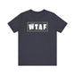 'WTAF' (VS 2) (Soft, Quality Bella & Canvas <Or Comparable> Unisex Tee)