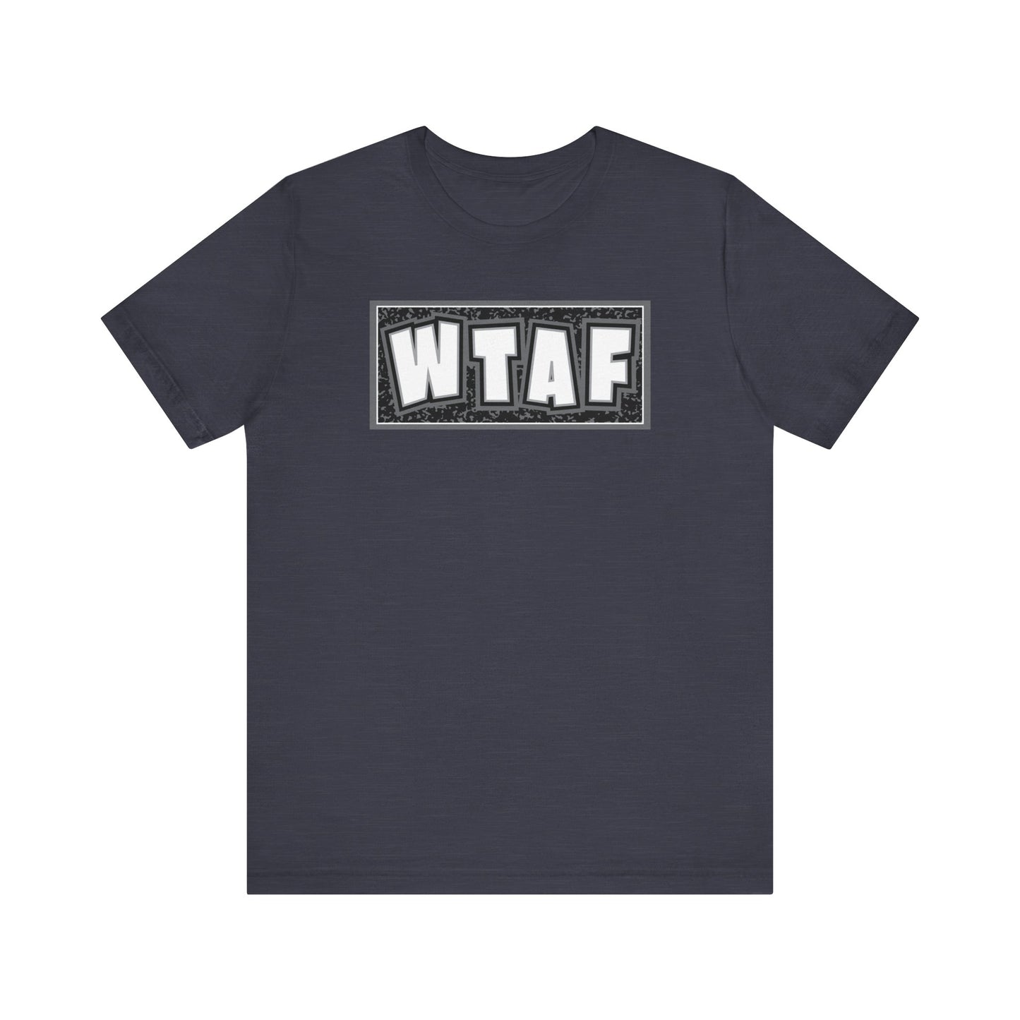 'WTAF' (VS 2) (Soft, Quality Bella & Canvas <Or Comparable> Unisex Tee)
