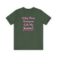 'Why Does Everyone Call Me Karen?'  (Soft, Quality Bella & Canvas <Or Comparable> Unisex Tee)