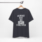 'Almost Got My Shit Together' (VS 1) (Soft, Quality Bella & Canvas <Or Comparable> Unisex Tee)