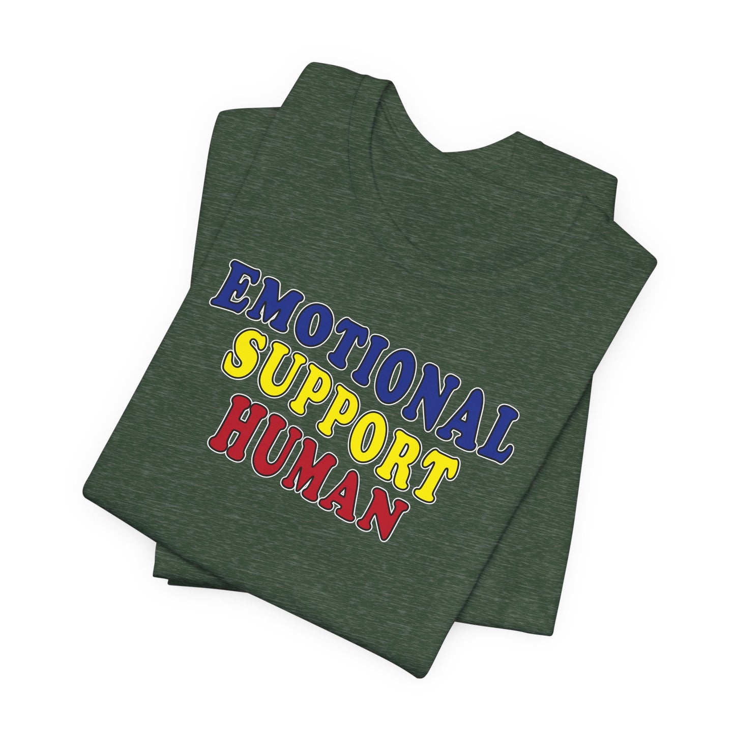 'Emotional Support Human' (Soft, Quality Bella & Canvas <Or Comparable> Unisex Tee)