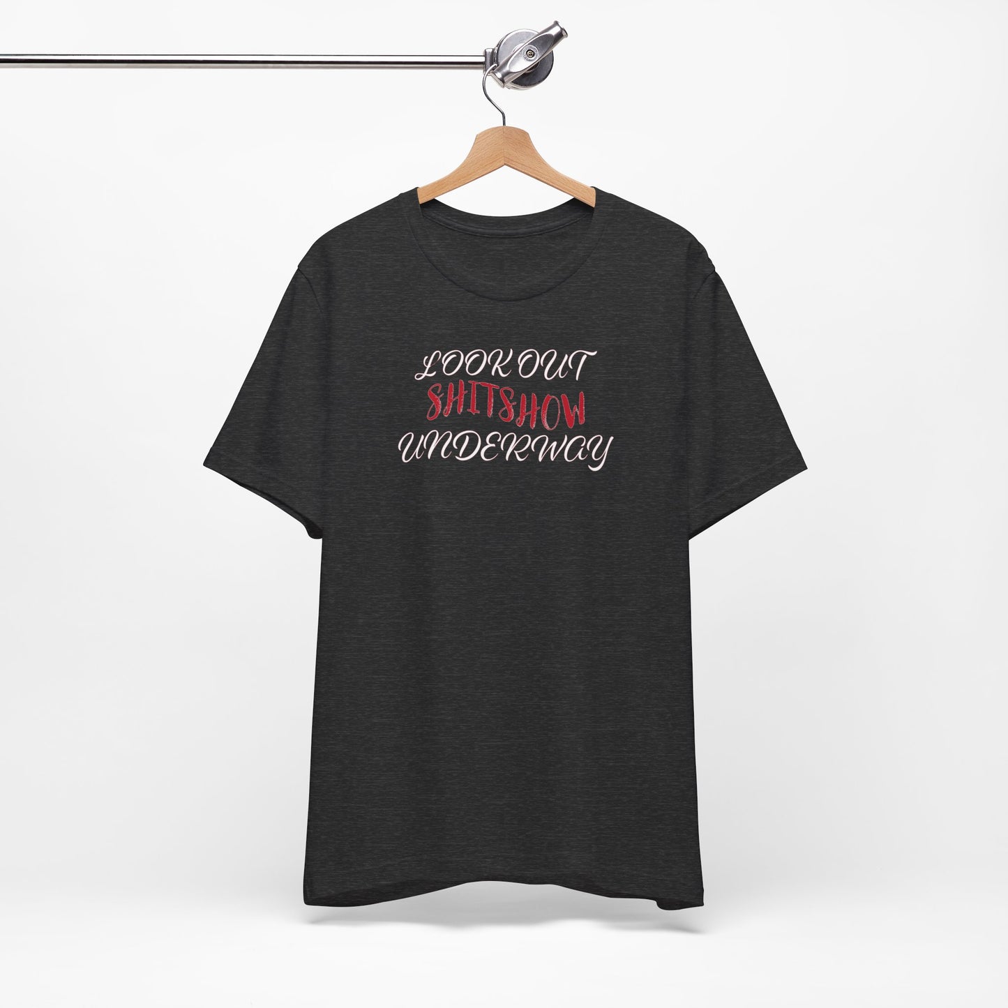 'Look Out Shitshow Underway' (VS 2) (Soft, Quality Bella & Canvas <Or Comparable> Unisex Tee)
