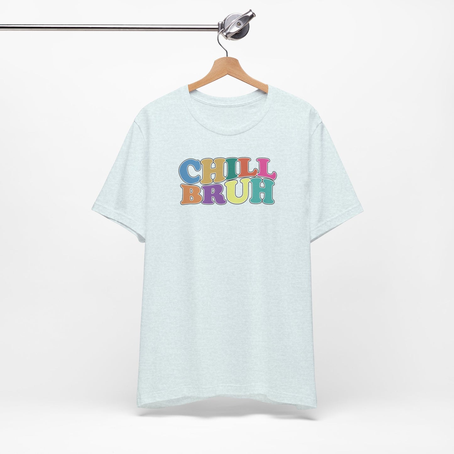 'Chill Bruh' (Soft, Quality Bella & Canvas <Or Comparable> Unisex Tee)
