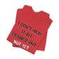 'I Don't Have It All Figured Out. Not Yet Anyway.' (Soft, Quality Bella & Canvas <Or Comparable> Unisex Tee)
