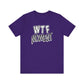 'WTF Moment' (Soft, Quality Bella & Canvas <Or Comparable> Unisex Tee)