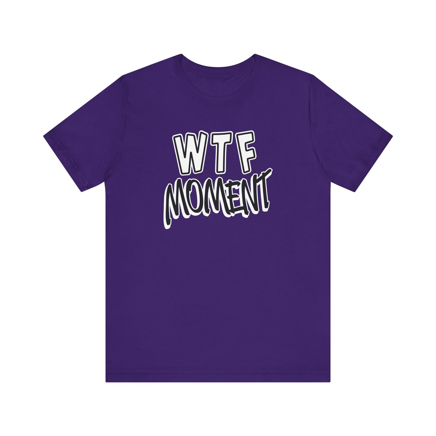'WTF Moment' (Soft, Quality Bella & Canvas <Or Comparable> Unisex Tee)