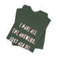'I Have All The Answers. Just Ask Me.' (Soft, Quality Bella & Canvas <Or Comparable> Unisex Tee)
