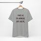 'I Have All The Answers. Just Ask Me.' (Soft, Quality Bella & Canvas <Or Comparable> Unisex Tee)