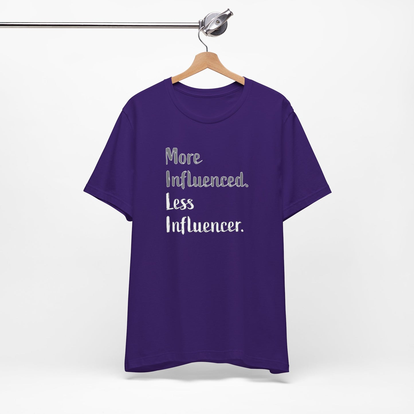 'More Influenced. Less Influencer.' (VS 2) (Soft, Quality Bella & Canvas <Or Comparable> Unisex Tee)