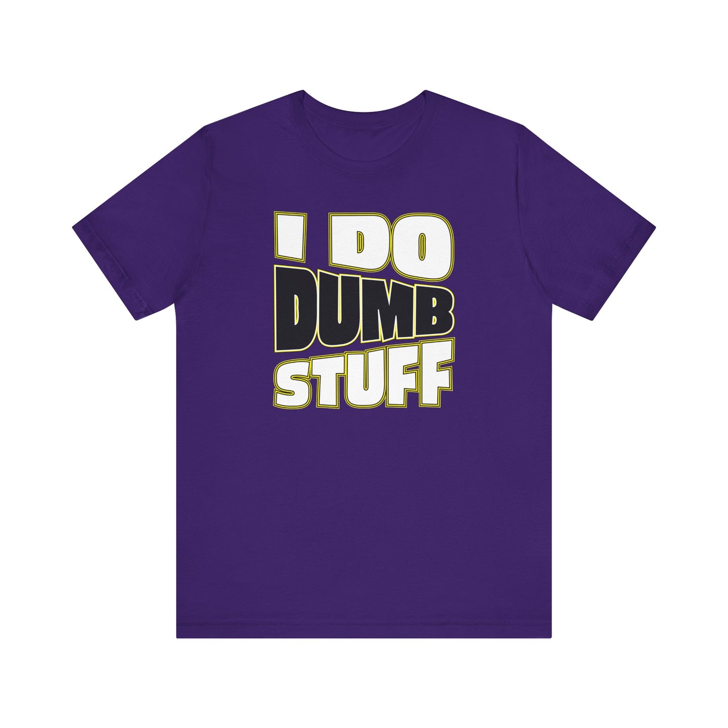 'I Do Dumb Stuff' (VS 1) (Soft, Quality Bella & Canvas <Or Comparable> Unisex Tee)
