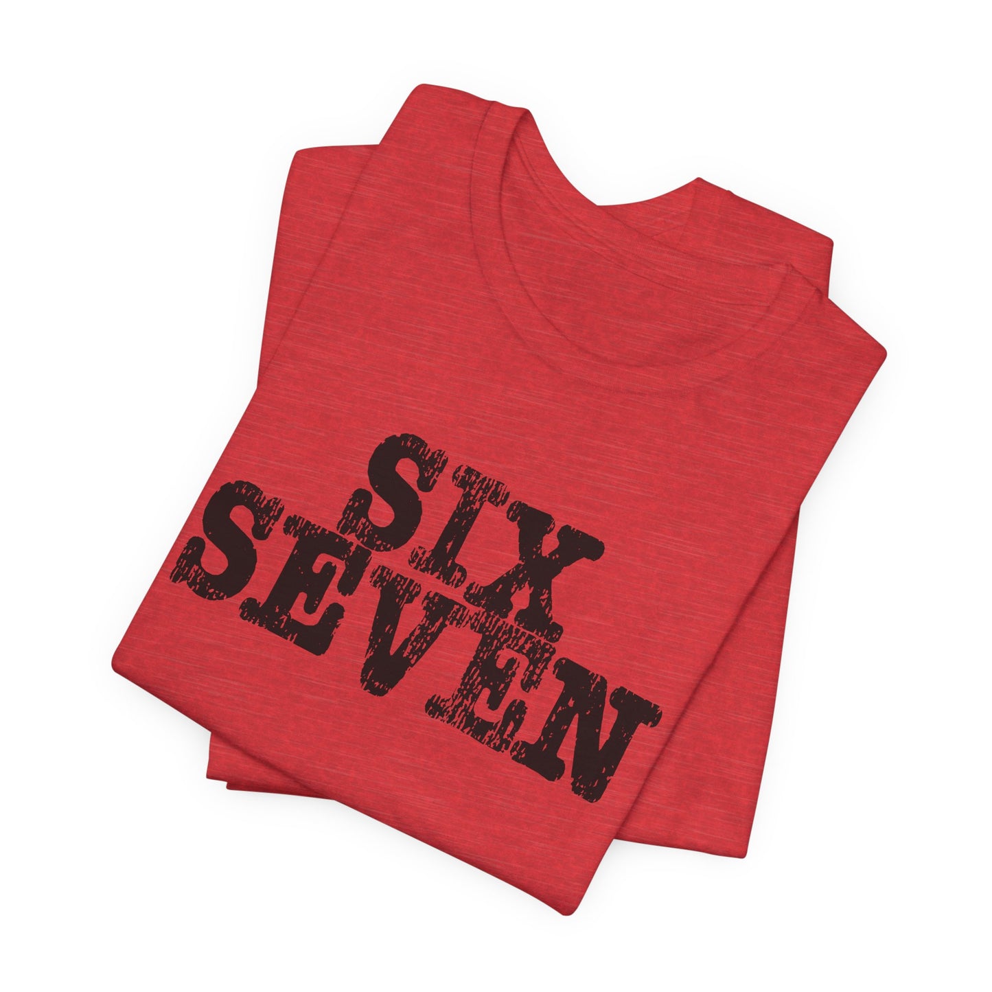 'Six Seven' (Soft, Quality Bella & Canvas <Or Comparable> Unisex Tee)