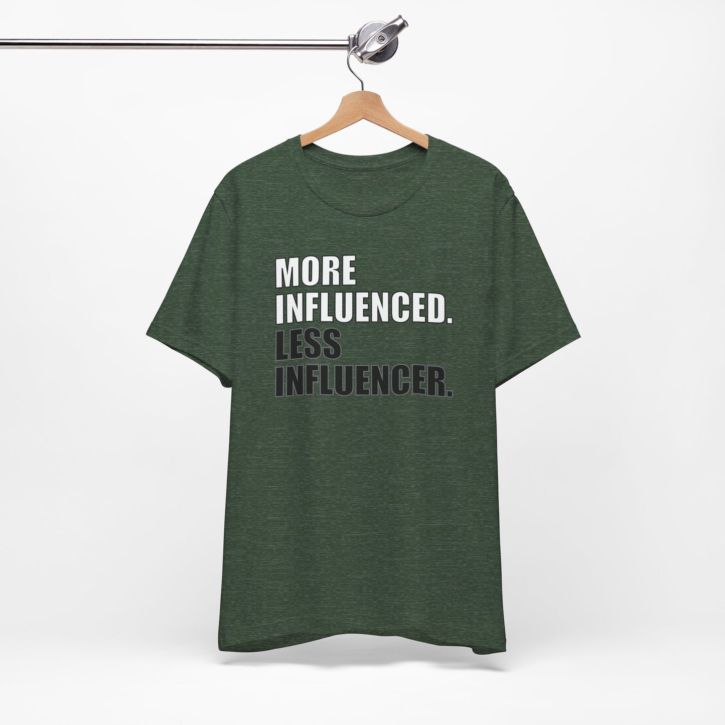 'More Influenced. Less Influencer' (VS 1) (Soft, Quality Bella & Canvas <Or Comparable> Unisex Tee)