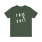 'Free Shit' (We Mean 'Shirt') (Soft, Quality Bella & Canvas <Or Comparable> Unisex Tee)