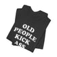 'Old People Kick Ass' (Soft, Quality Bella & Canvas <Or Comparable> Unisex Tee)