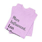'More Influenced. Less Influencer.' (VS 2) (Soft, Quality Bella & Canvas <Or Comparable> Unisex Tee)