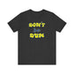 'Don't Be Dum' (VS 2) (Soft, Quality Bella & Canvas <Or Comparable> Unisex Tee)