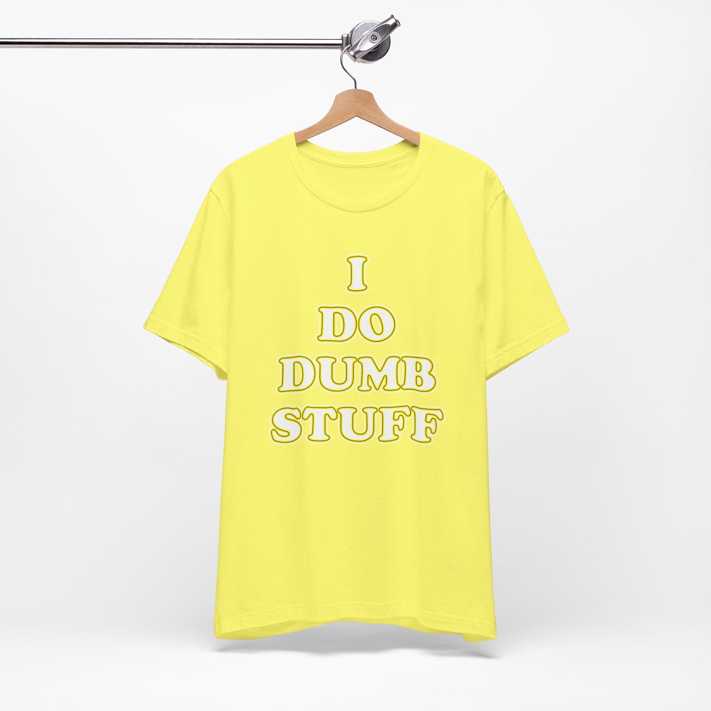 'I Do Dumb Stuff' (VS 2) (Soft, Quality Bella & Canvas <Or Comparable> Unisex Tee)