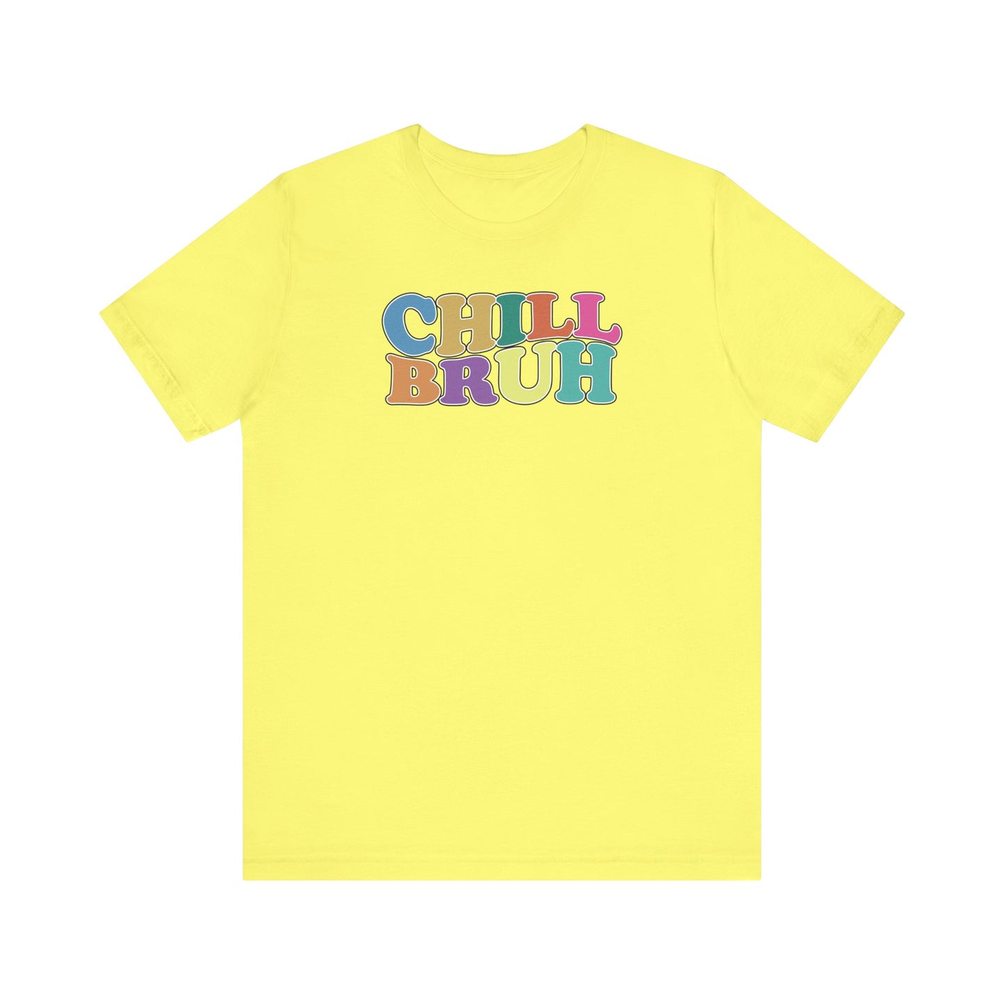 'Chill Bruh' (Soft, Quality Bella & Canvas <Or Comparable> Unisex Tee)