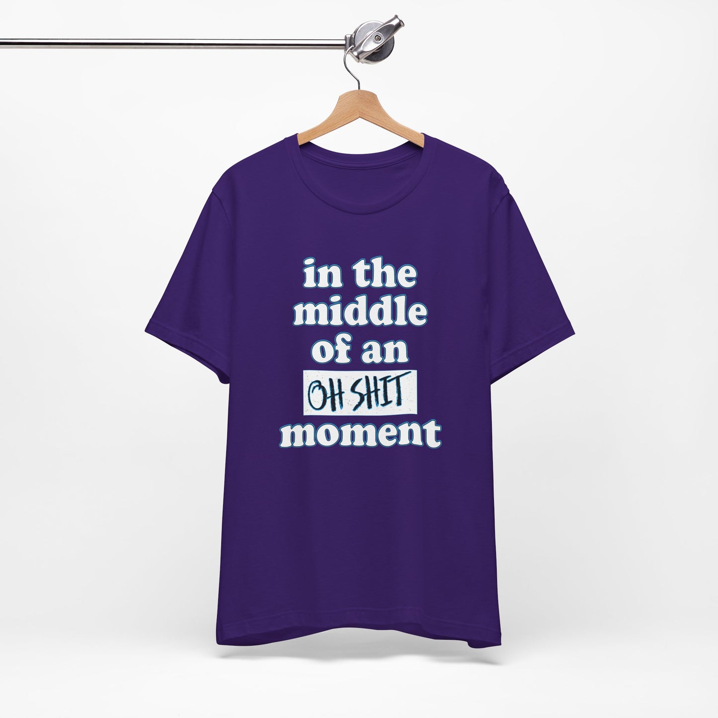'Oh Shit Moment' (Soft, Quality Bella & Canvas <Or Comparable> Unisex Tee)