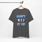 'Don't WTF It Up' (Soft, Quality Bella & Canvas <Or Comparable> Unisex Tee)