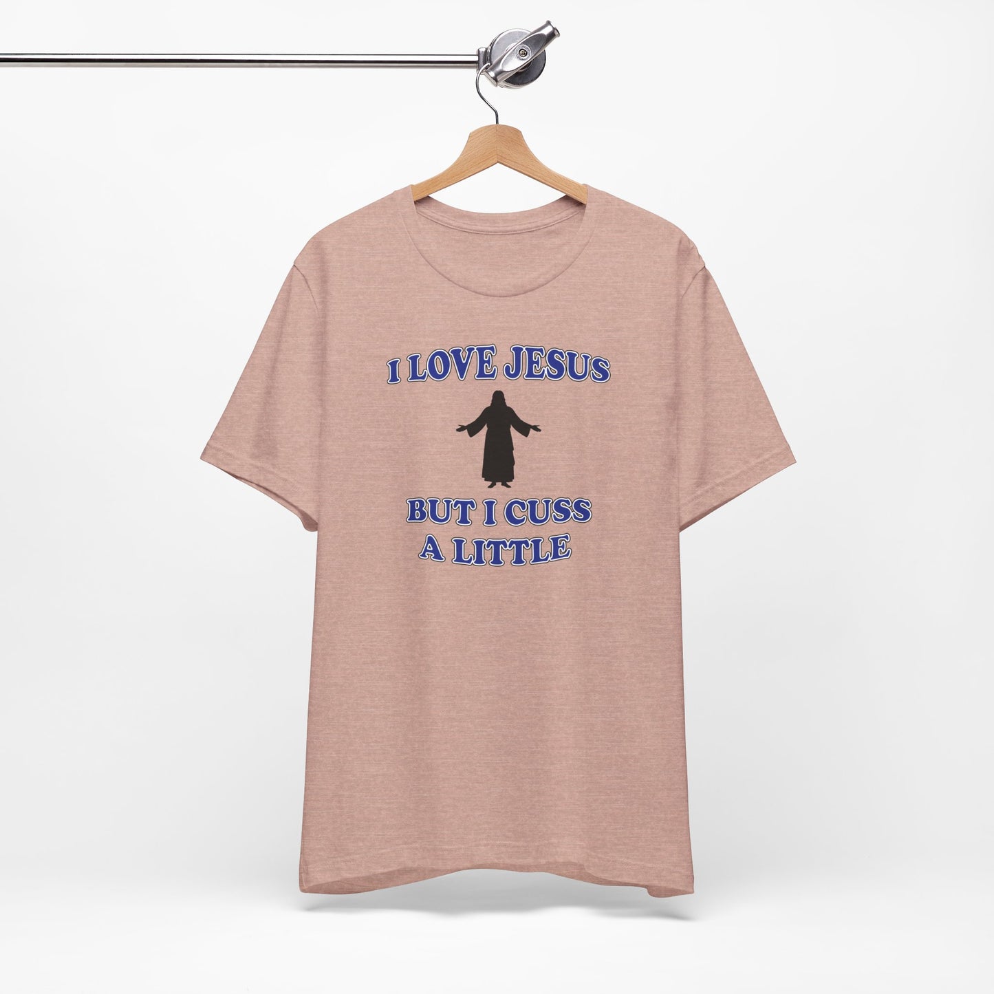 'I Love Jesus But I Cuss A Little' (Soft, Quality Bella & Canvas <Or Comparable> Unisex Tee)