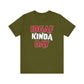 'IDGAF Kinda Day' (VS 1) (Soft, Quality Bella & Canvas <Or Comparable> Unisex Tee)