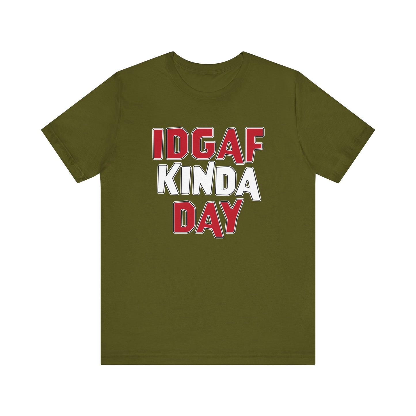 'IDGAF Kinda Day' (VS 1) (Soft, Quality Bella & Canvas <Or Comparable> Unisex Tee)