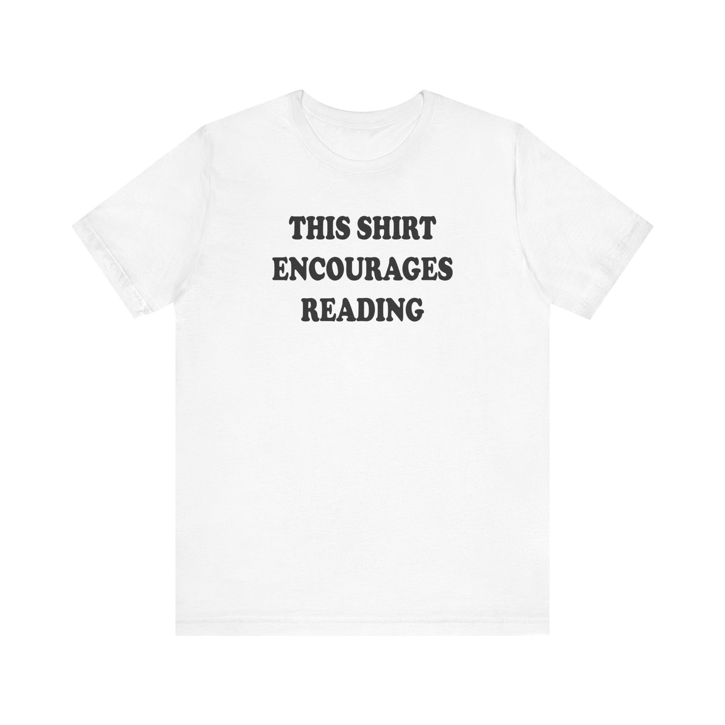 'This Shirt Encourages Reading' (Soft, Quality Bella & Canvas <Or Comparable> Unisex Tee)