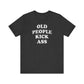 'Old People Kick Ass' (Soft, Quality Bella & Canvas <Or Comparable> Unisex Tee)