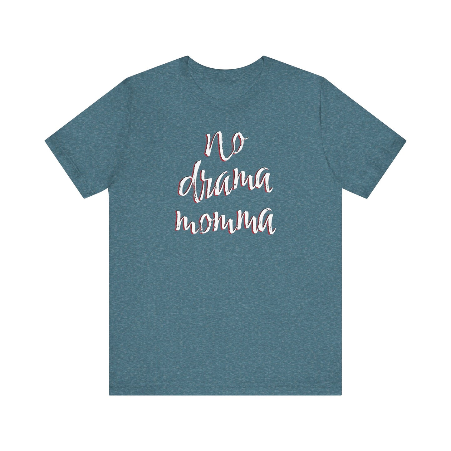 'No Drama Momma' (Soft, Quality Bella & Canvas <Or Comparable> Unisex Tee)
