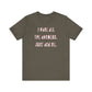 'I Have All The Answers. Just Ask Me.' (Soft, Quality Bella & Canvas <Or Comparable> Unisex Tee)
