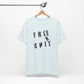 'Free Shit' (We Mean 'Shirt') (Soft, Quality Bella & Canvas <Or Comparable> Unisex Tee)