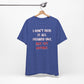 'I Don't Have It All Figured Out. Not Yet Anyway.' (Soft, Quality Bella & Canvas <Or Comparable> Unisex Tee)