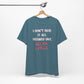 'I Don't Have It All Figured Out. Not Yet Anyway.' (Soft, Quality Bella & Canvas <Or Comparable> Unisex Tee)