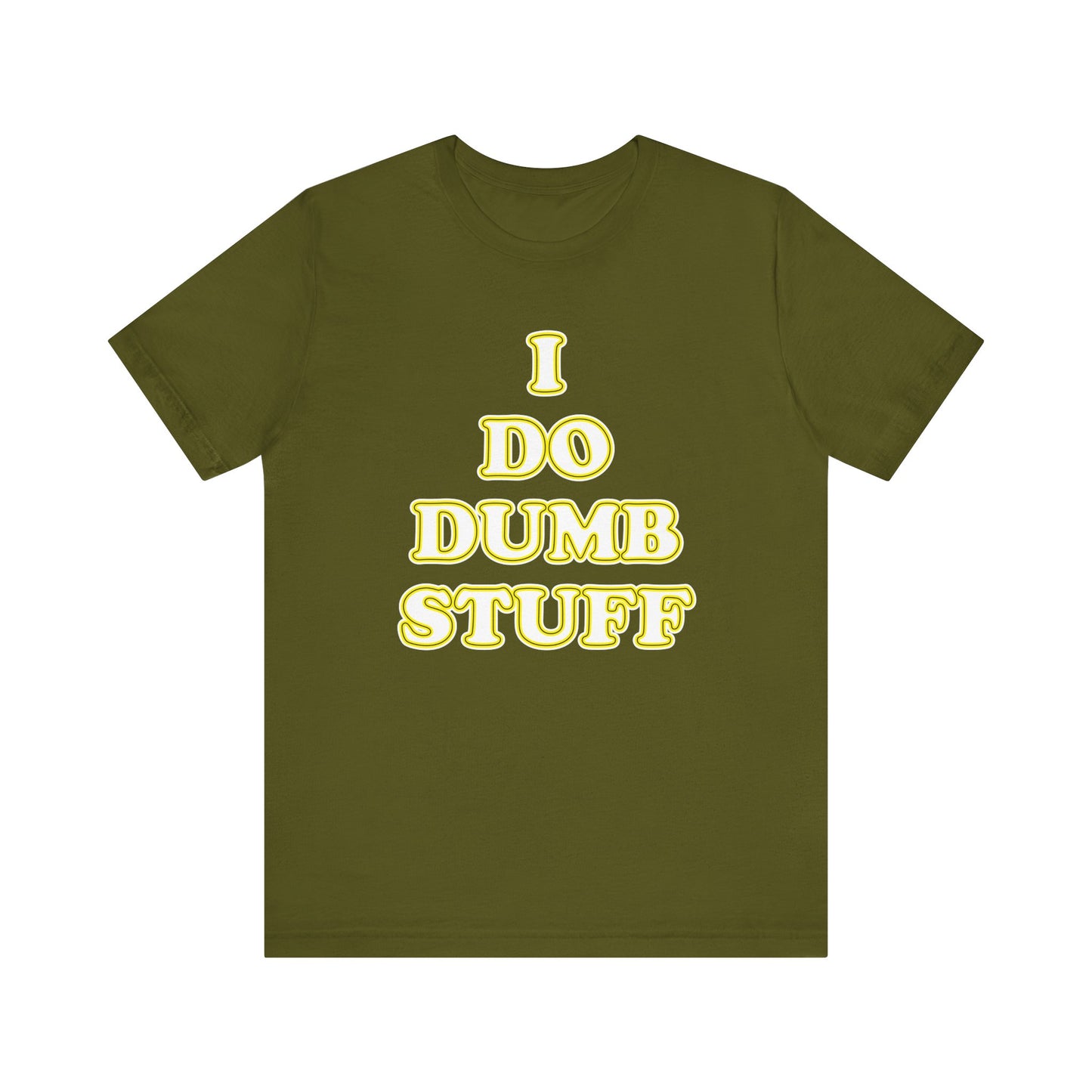 'I Do Dumb Stuff' (VS 2) (Soft, Quality Bella & Canvas <Or Comparable> Unisex Tee)