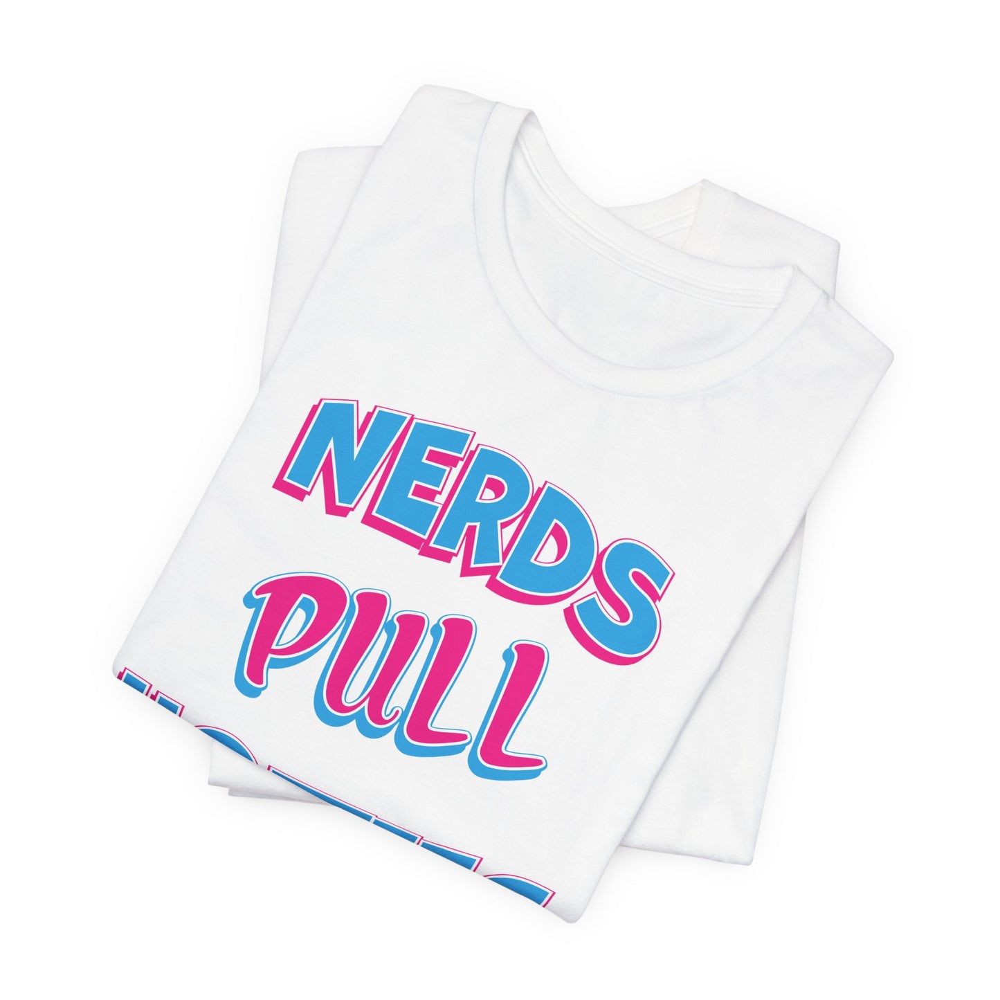 'Nerds Pull Hotties' (Soft, Quality Bella & Canvas <Or Comparable> Unisex Tee)