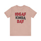 'IDGAF Kinda Day' (VS 1) (Soft, Quality Bella & Canvas <Or Comparable> Unisex Tee)